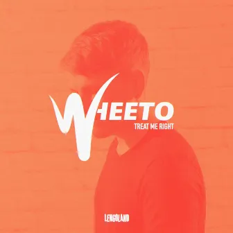 Treat Me Right by Wheeto