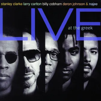 Stanley Clarke, Larry Carlton, Billy Cobham, Deron Johnson & Najee Live At The Greek by Stanley Clarke