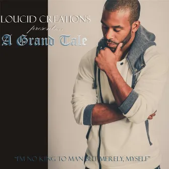 A Grand Tale (Loucid Creations Presents) by J.Lou