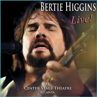 Bertie Higgins Live at Center Stage Atlanta by Bertie Higgins