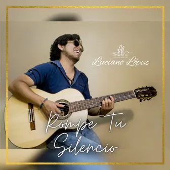 Rompe Tu Silencio by Luciano López