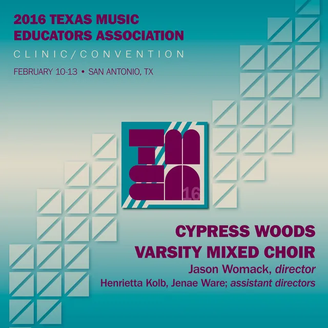 2016 Texas Music Educators Association (TMEA): Cypress Woods Varsity Mixed Choir [Live]