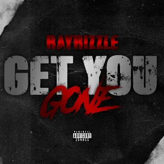 Get You Gone by RayRizzle