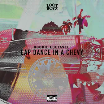 Lap Dance in a Chevy by Boobie Lootaveli