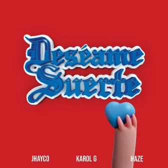 Deséame Suerte by Haze