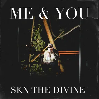 Me & You by SKN The Divine