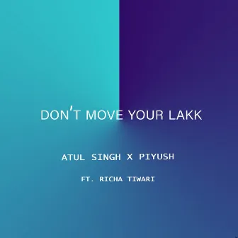 Don't Move Your Lakk by Piyush