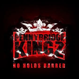 No Holds Barred by Pennybridge Kingz