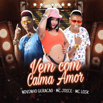 Vem Com Calma Amor by mc joice