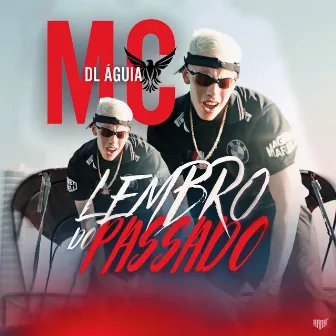 Lembro Do Passado by Mc DL Águia