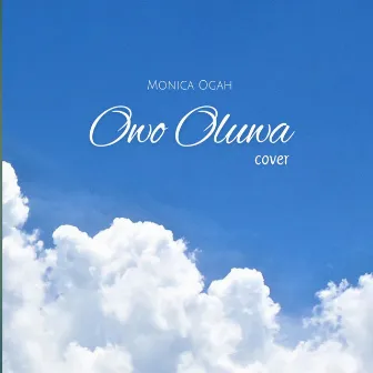 Owo Oluwa(Cover) by Monica Ogah