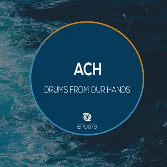 Drums From Our Hands by Ach