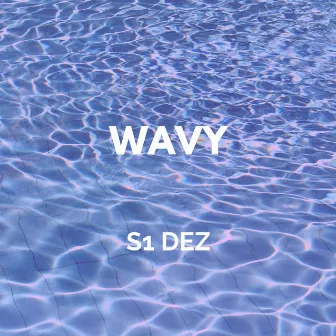 Wavy by S1 Dez