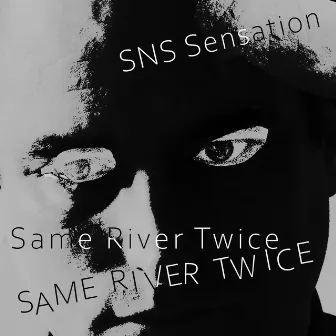 Same River Twice by SNS Sensation