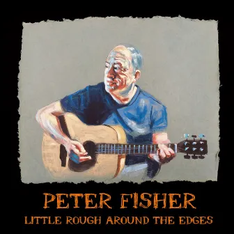 Little Rough Around the Edges by Peter Fisher