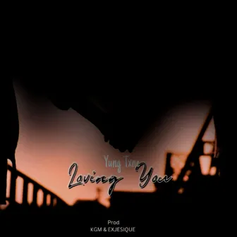 Loving You by Yung Txne