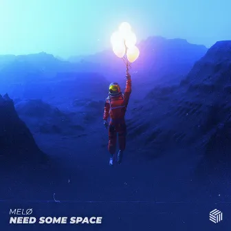 Need Some Space by MELØ