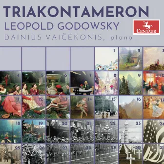 Godowsky: Triakontameron by Dainius Vaičekonis