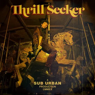 Thrill Seeker by Sub Urban