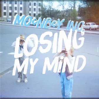 Losing My Mind by Moonboy Inc.