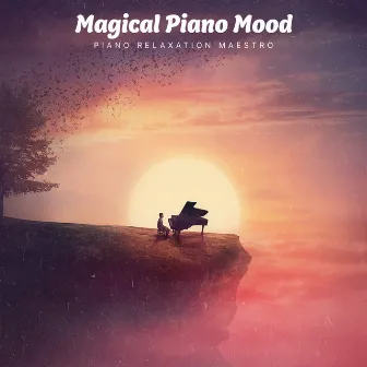 Magical Piano Mood by Piano Relaxation Maestro