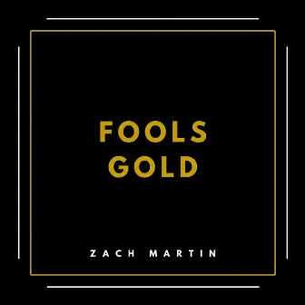 Fool's Gold by Zach Martin