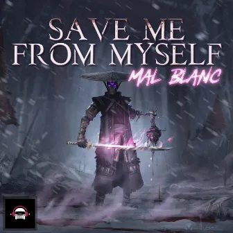 Save Me from Myself by Mal Blanc