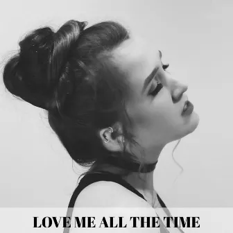 Love Me All The Time by Joy Frost