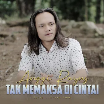 Tak Memaksa Di Cintai by Anggi Rayns