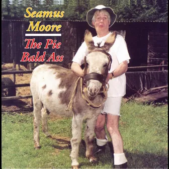 The Pie Bald Ass by Seamus Moore