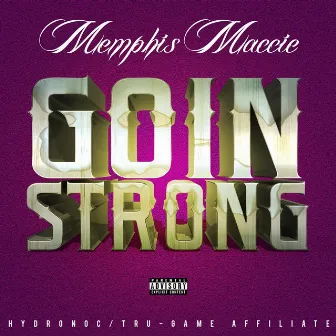 Goin Strong by Memphis Maccie