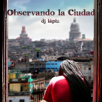 Observando la Ciudad by DJ Lápiz