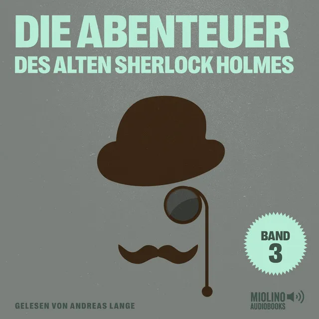 Kapitel 4 - Teil 12 - Die Abenteuer des alten Sherlock Holmes (Band 3)