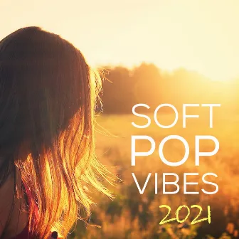 Soft Pop Vibes 2021 by The Halcyon Syndicate