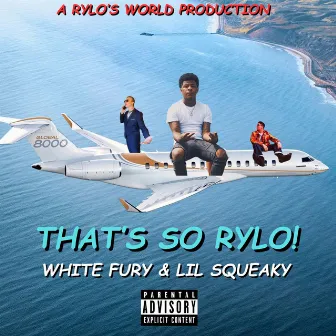 THAT'S SO RYLO! by White Fury