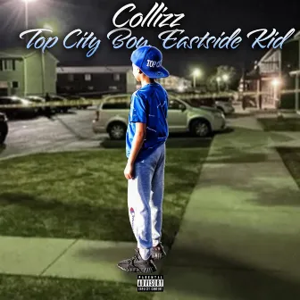 Top City Boy, Eastside Kid by Collizz