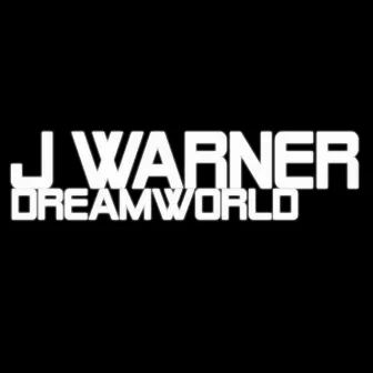 Dream World by J Warner