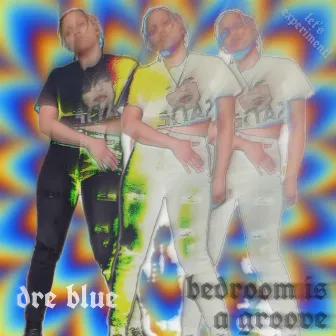 Bedroom is A Groove by Dre Blue