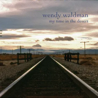 My Time in the Desert by Wendy Waldman