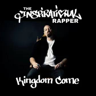 Kingdom Come by The Inspirational Rapper