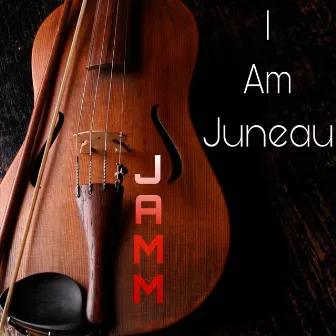 I Am Juneau by Jamm