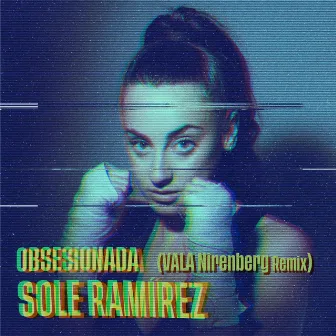 Obsesionada (Vala Nirenberg Remix) by Sole Ramírez