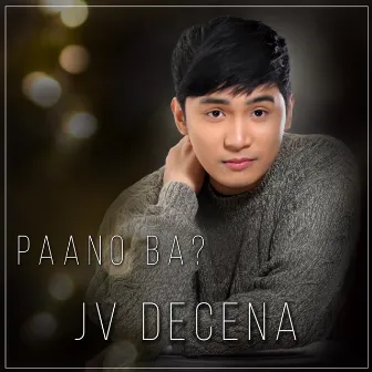 Paano Ba? by JV Decena