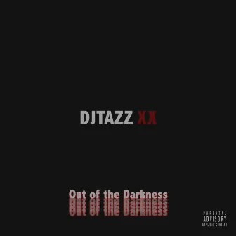 Out of the Darkness by DJ Tazz Xx