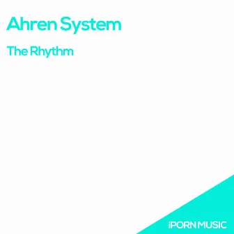 The Rhythm by Ahren System