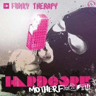 HCMF (Hardcore Motherf***) by Funky Therapy