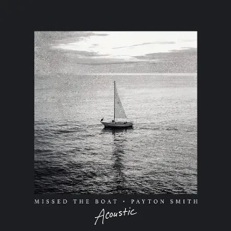 Missed the Boat (Acoustic) by Payton Smith