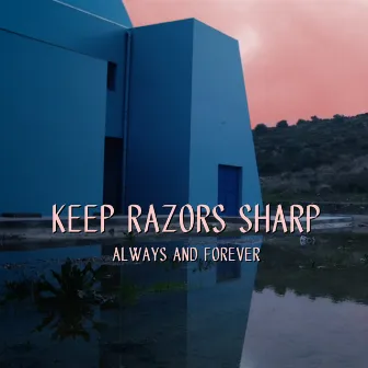 Always and Forever by Keep Razors Sharp