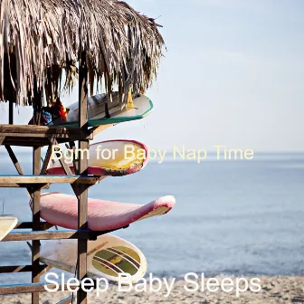 Bgm for Baby Nap Time by Sleep Baby Sleeps