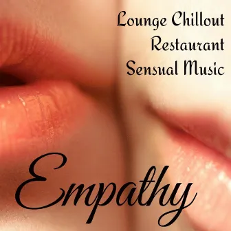 Empathy - Lounge Chillout Restaurant Sensual Music for Sexy Massage Therapy Love Dinner by Unknown Artist